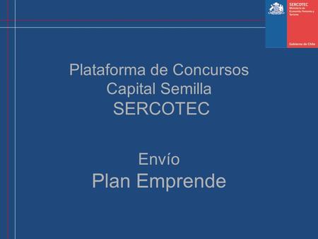 Plataforma de Concursos Capital Semilla SERCOTEC Envío Plan Emprende.