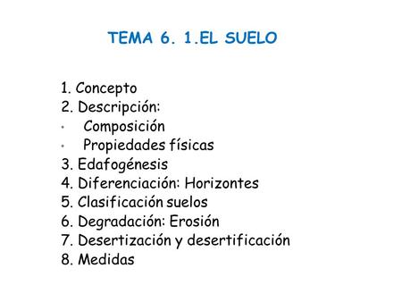 TEMA 6. 1.EL SUELO 1. Concepto 2. Descripción: Composición