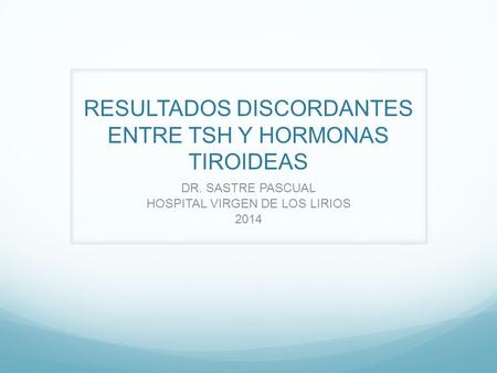 RESULTADOS DISCORDANTES ENTRE TSH Y HORMONAS TIROIDEAS