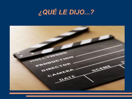 ¿QUÉ LE DIJO...?.