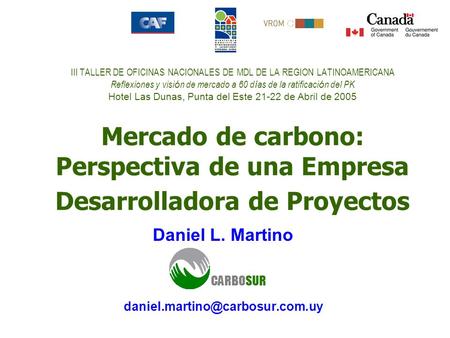 III TALLER DE OFICINAS NACIONALES DE MDL DE LA REGION LATINOAMERICANA Reflexiones y visi ó n de mercado a 60 d í as de la ratificaci ó n del PK Hotel Las.