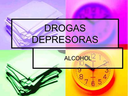 DROGAS DEPRESORAS ALCOHOL. Drogas Depresoras Benzodiazepinas: producen efectos entre la sedación, el sueño, disminución de la ansiedad, relajación muscular,