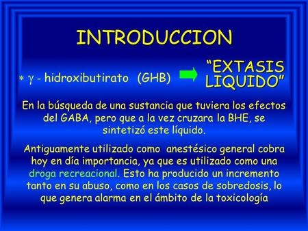 INTRODUCCION “EXTASIS LIQUIDO”   - hidroxibutirato (GHB)