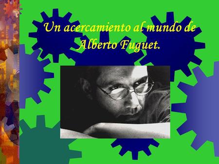 Un acercamiento al mundo de Alberto Fuguet.. Pequeña reseña biográfica.  Nació en Santiago de Chile en 1964.  Vivió en Los Angeles, California hasta.