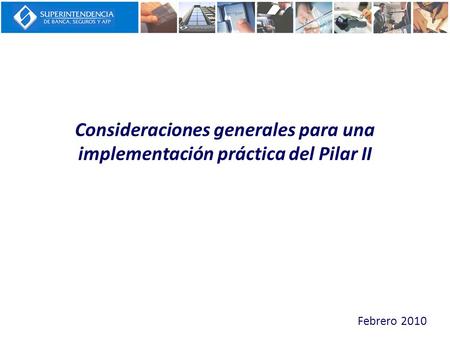 Consideraciones generales para una implementación práctica del Pilar II Febrero 2010.