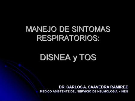 MANEJO DE SINTOMAS RESPIRATORIOS: DISNEA y TOS