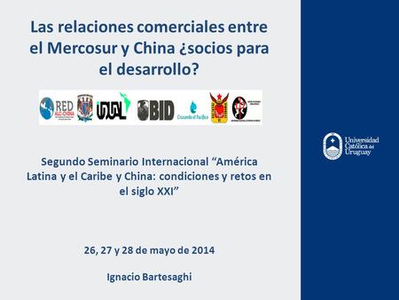 Las relaciones comerciales entre el Mercosur y China ¿socios para el desarrollo? Segundo Seminario Internacional “América Latina y el Caribe y China: condiciones.