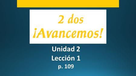 Unidad 2 Lección 1 p. 109. The Pan-American Games are a multi-sport, quadrennial festival for the nations of the Western Hemisphere, conducted.