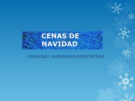 CENAS DE NAVIDAD ¡¡GRACIAS!! SUPERAMOS EXPECTATIVAS.