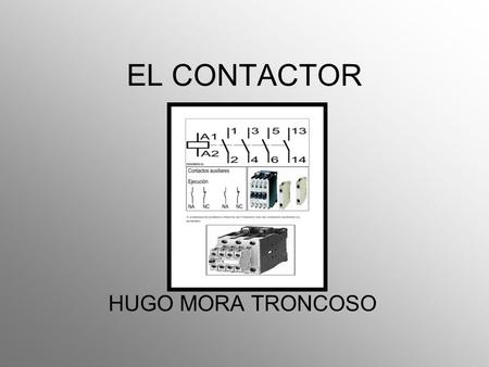 EL CONTACTOR HUGO MORA TRONCOSO.
