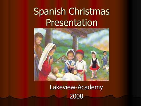 Spanish Christmas Presentation Lakeview-Academy2008.