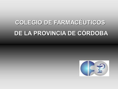 COLEGIO DE FARMACÉUTICOS DE LA PROVINCIA DE CÓRDOBA.