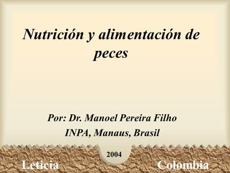 Nutrición y alimentación de peces Por: Dr. Manoel Pereira Filho