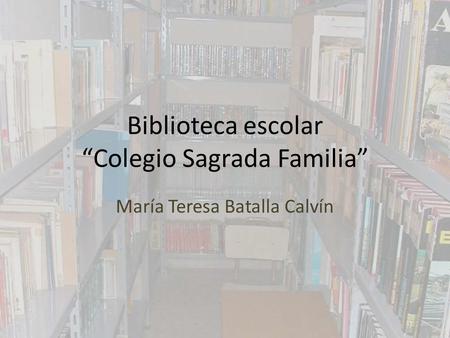 Biblioteca escolar “Colegio Sagrada Familia”