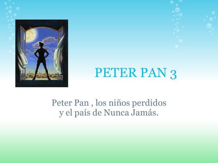 Peter Pan , los niños perdidos y el país de Nunca Jamás.