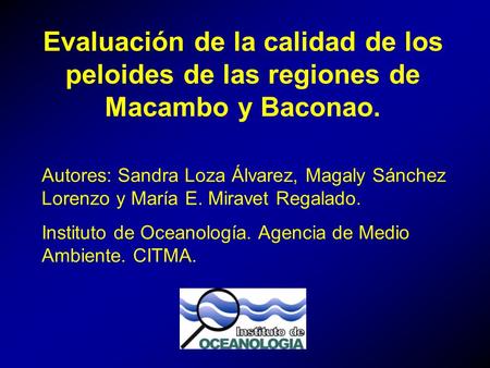 Evaluación de la calidad de los peloides de las regiones de Macambo y Baconao. Autores: Sandra Loza Álvarez, Magaly Sánchez Lorenzo y María E. Miravet.