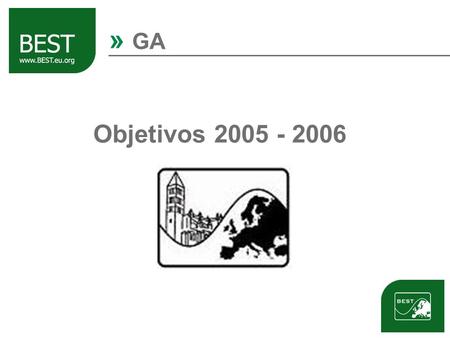 » GA Objetivos 2005 - 2006. Board of European Students of Technology Los objetivos para este año son: Estructurar el LBG Renovar la imagen del LBG Aumentar.