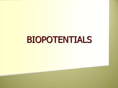 BIOPOTENTIALS. Historical Background In 1786, Luigi Galvani found electricity in the muscle of a frog’s leg. In 19 th century other scientists found same.