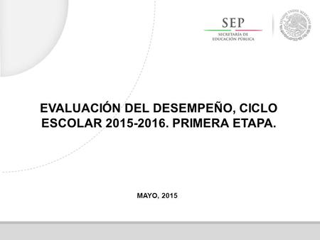 EVALUACIÓN DEL DESEMPEÑO, CICLO ESCOLAR PRIMERA ETAPA.