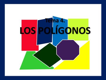 Tema 4. LOS POLÍGONOS.