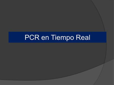 PCR en Tiempo Real.