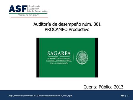 Auditoría de desempeño núm. 301 PROCAMPO Productivo Cuenta Pública 2013 ASF | 1
