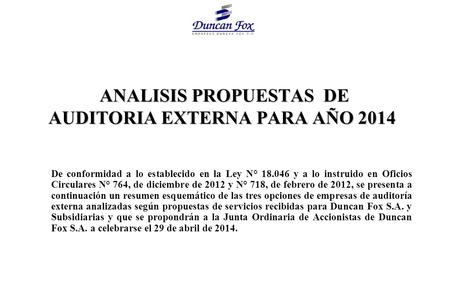 ANALISIS PROPUESTAS DE AUDITORIA EXTERNA PARA AÑO 2014 ANALISIS PROPUESTAS DE AUDITORIA EXTERNA PARA AÑO 2014 De conformidad a lo establecido en la Ley.