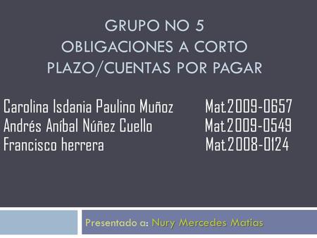 Grupo No 5 Obligaciones a corto plazo/cuentas por pagar