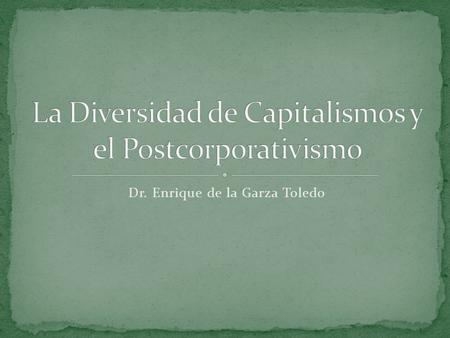 Dr. Enrique de la Garza Toledo. 1. Gramsci y la sociedad civil (organizaciones civiles), campo de la hegemonía 2. Estado social: Sociedad civil + Sociedad.
