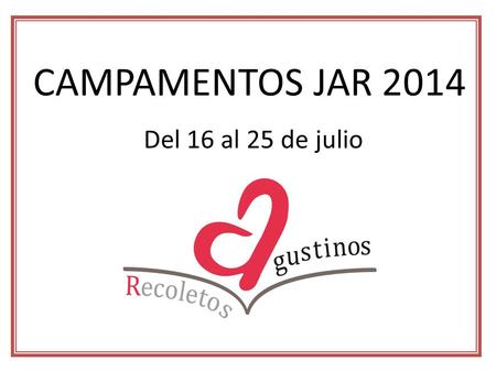 CAMPAMENTOS JAR 2014 Del 16 al 25 de julio. CAMPAMENTO CARTAGO DE 1º Y 2º DE E.S.O. ALBERGUE FUENTELENCINA (GUADALAJARA)