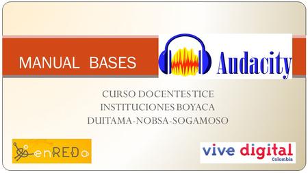 CURSO DOCENTES TICE INSTITUCIONES BOYACA DUITAMA-NOBSA-SOGAMOSO