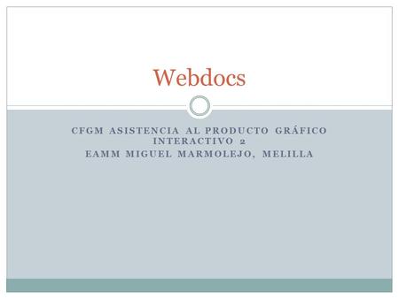 CFGM ASISTENCIA AL PRODUCTO GRÁFICO INTERACTIVO 2 EAMM MIGUEL MARMOLEJO, MELILLA Webdocs.