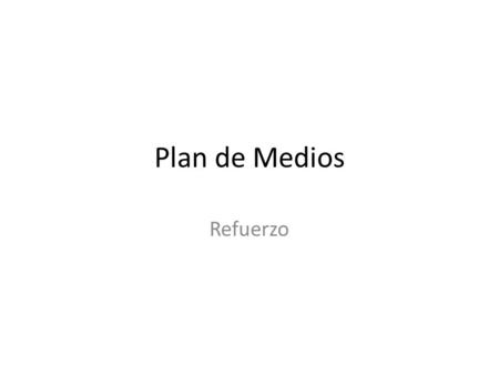 Plan de Medios Refuerzo. Abril JulioJunio Mayo TV Azteca Nacional, Megaplaza y Local/Multimedios Local Spoteo 20” 3play TV Azteca/Multimedios Acciones.