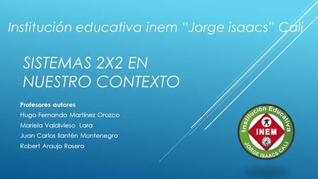 SISTEMAS 2X2 EN NUESTRO CONTEXTO