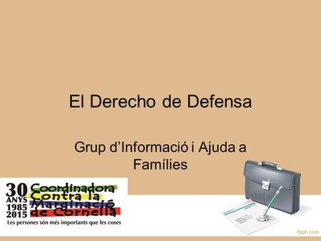 El Derecho de Defensa Grup d’Informació i Ajuda a Famílies.