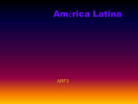 Am é rica Latina ARF3 Temas  Investigaci ó n Investigaci ó n  M é xico M é xico u Argentina Argentina u Chile Chile  Vocabulario Vocabulario “ regionalismos.