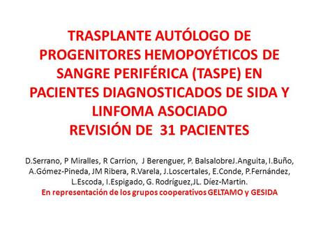TRASPLANTE AUTÓLOGO DE PROGENITORES HEMOPOYÉTICOS DE SANGRE PERIFÉRICA (TASPE) EN PACIENTES DIAGNOSTICADOS DE SIDA Y LINFOMA ASOCIADO REVISIÓN DE 31.