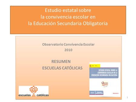 Estudio estatal sobre la convivencia escolar en la Educación Secundaria Obligatoria Observatorio Convivencia Escolar 2010 RESUMEN ESCUELAS CATÓLICAS Observatorio.