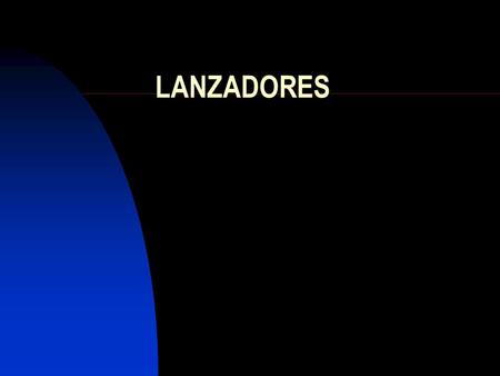 LANZADORES. Características generales Rasgos generales Preocupaciones de los clientes: -Fiabilidad del lanzador -Capacidad para realizar la misión -Precio.