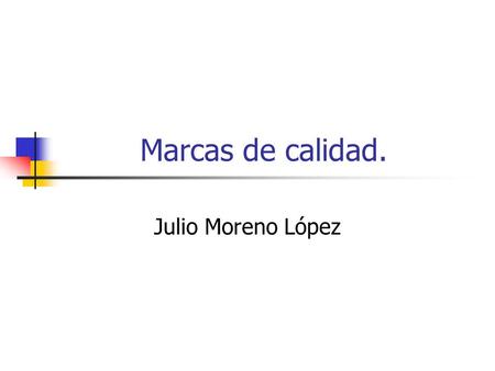 Marcas de calidad. Julio Moreno López.