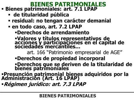 BIENES PATRIMONIALES Bienes patrimoniales: art. 7.1 LPAP