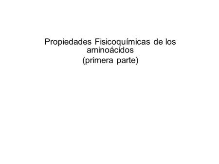 Propiedades Fisicoquímicas de los aminoácidos (primera parte)