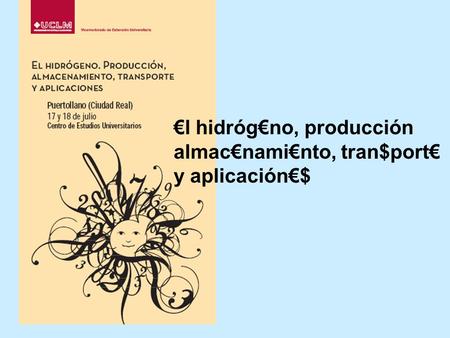 €l hidróg€no, producción almac€nami€nto, tran$port€ y aplicación€$