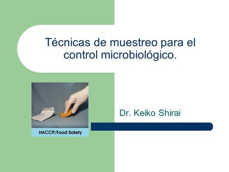 Técnicas de muestreo para el control microbiológico.