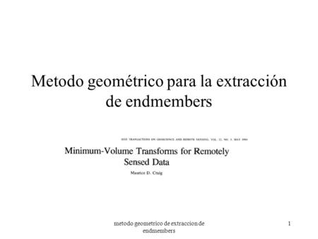 Metodo geometrico de extraccion de endmembers 1 Metodo geométrico para la extracción de endmembers.
