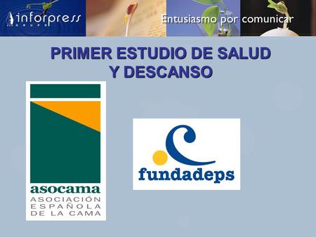 Entusiasmo por comunicar PRIMER ESTUDIO DE SALUD Y DESCANSO.