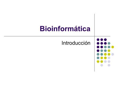 Bioinformática Introducción. Bioinformática Definición intuitiva Conjunto de herramientas informáticas que sugieren soluciones a problemas biológicos.