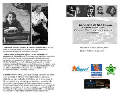 Concierto de Año Nuevo 4 de Enero de 2011 18,00 h Centro Cultural de la Villa de Móstoles Yerko Petar Ivanovic Barbeito & Eduardo Gutiérrez Rivas son dos.