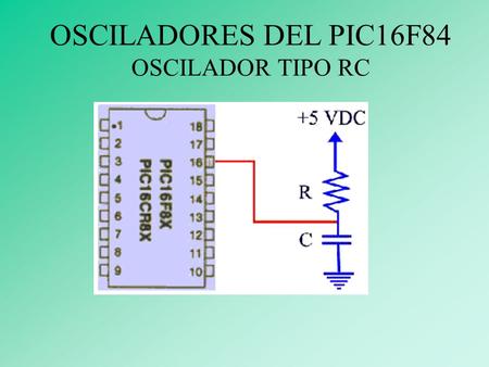 OSCILADORES DEL PIC16F84 OSCILADOR TIPO RC