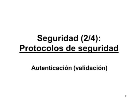 Seguridad (2/4): Protocolos de seguridad